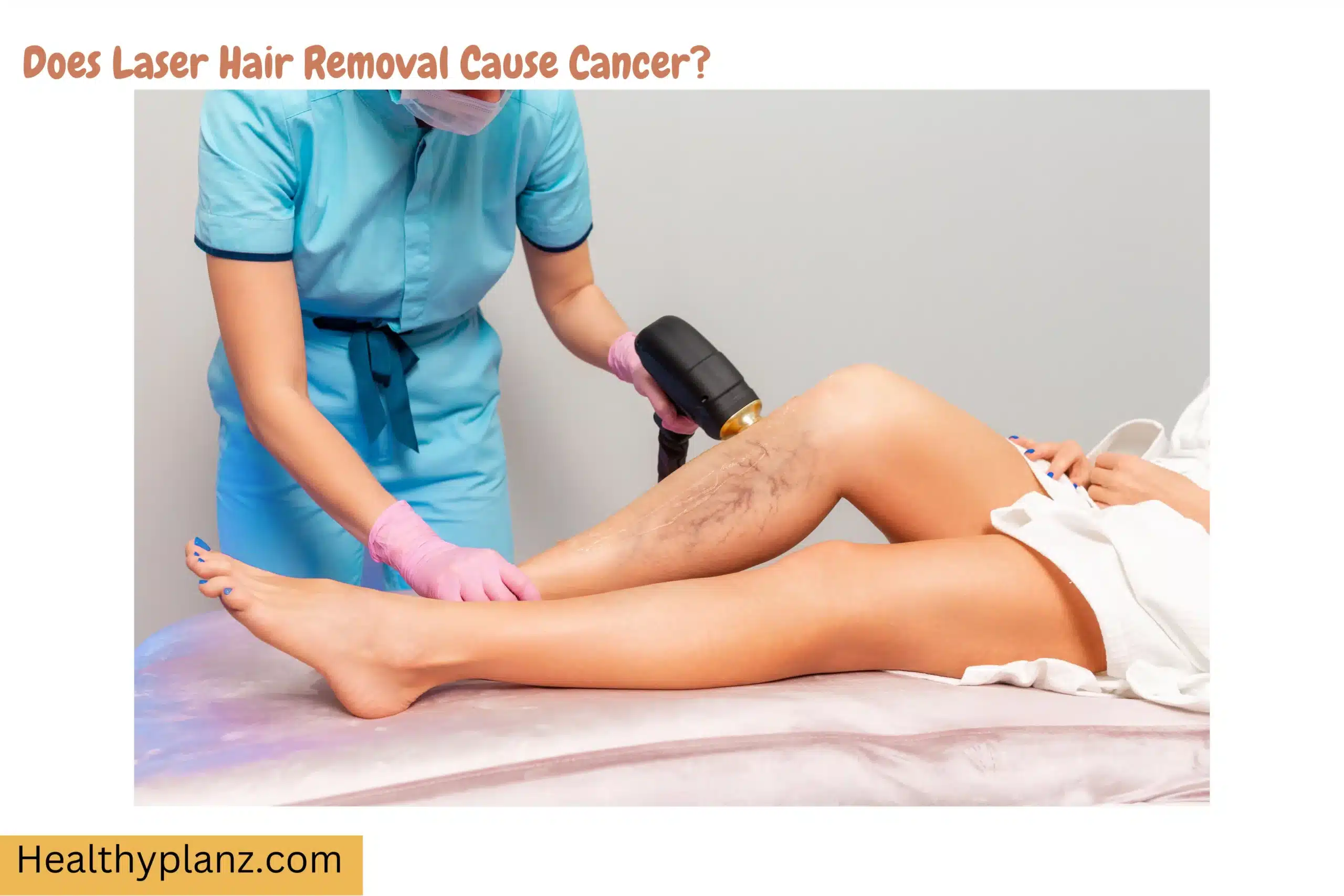 Does Laser Hair Removal Cause Cancer?